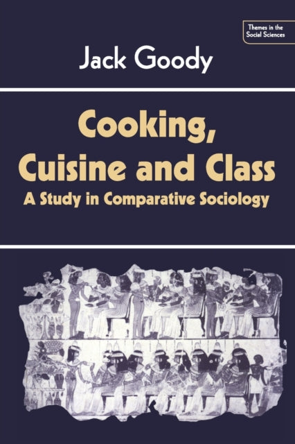 Book cover of: Cooking, Cuisine and Class. By: Jack Goody