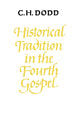 Book cover of: Historical Tradition in the Fourth Gospel. By: C. H. Dodd