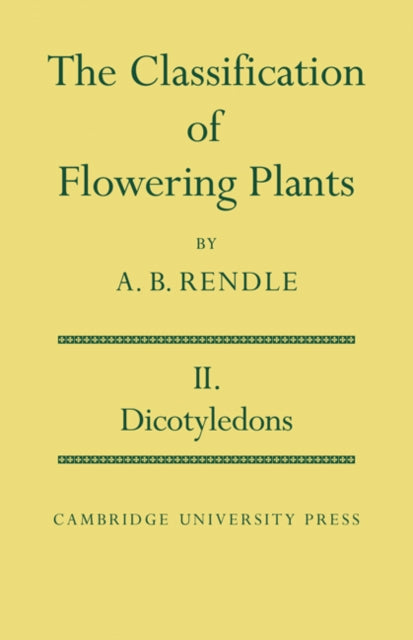 Book cover of: Classification of Flowering Plants: Volume 2, Dicotyledons. By: Alfred Barton Rendle