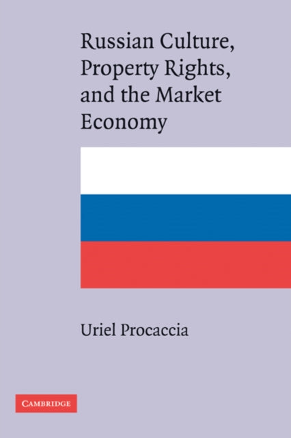 Book cover of: Russian Culture, Property Rights, and the Market Economy. By: Uriel Procaccia