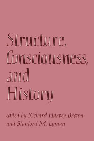 Structure, Consciousness, and History