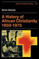Book cover of: History of African Christianity 1950–1975