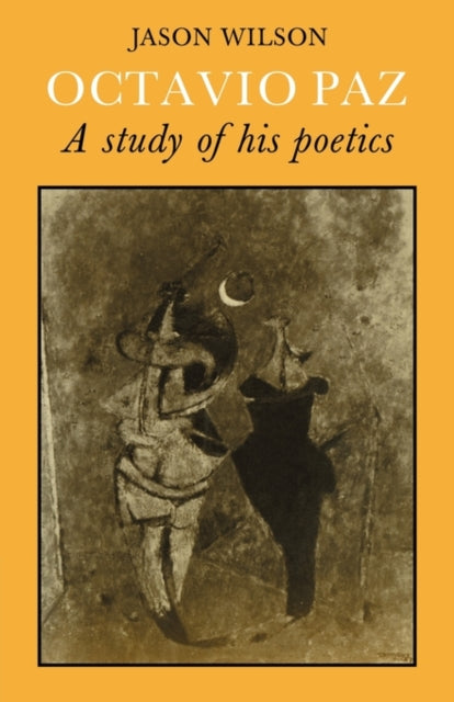 Book cover of: Octavio Paz: A Study of his Poetics