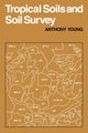 Book cover of: Tropical Soils and Soil Survey. By: A. Young