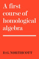 Book cover of: First Course of Homological Algebra. By: D. G. Northcott
