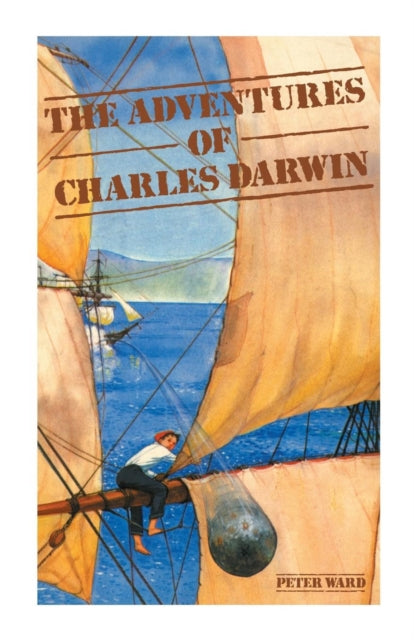 Book cover of: Adventures of Charles Darwin. By: Peter Ward