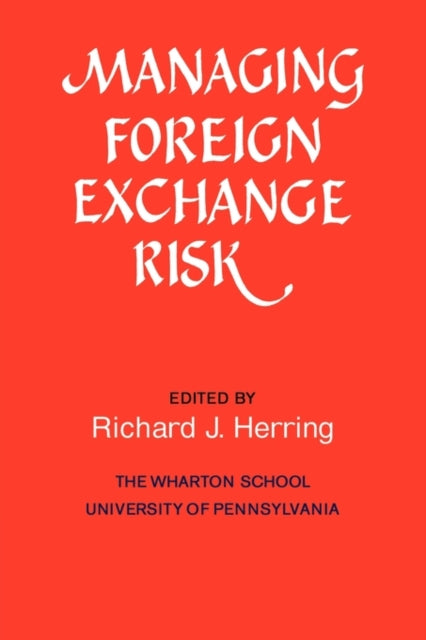 Book cover of: Managing Foreign Exchange Risk. By: Richard J. Herring