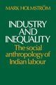 Book cover of: Industry and Inequality. By: Mark Holmström
