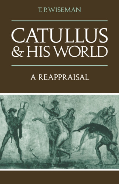 Book cover of: Catullus and his World. By: T. P. Wiseman