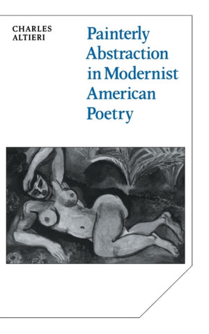 Painterly Abstraction in Modernist American Poetry