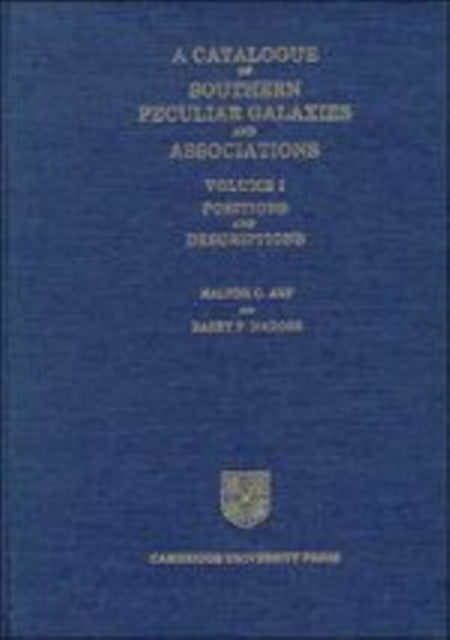 Book cover of: Catalogue of Southern Peculiar Galaxies and Associations: Volume 1, Positions and Descriptions