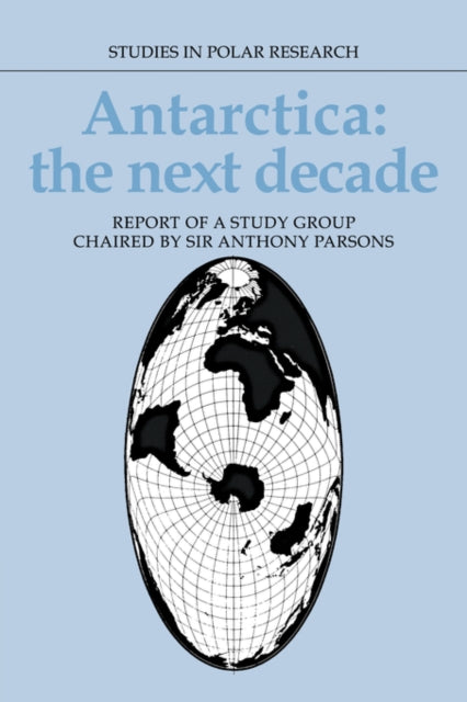 Book cover of: Antarctica: The Next Decade. By: Anthony Parsons