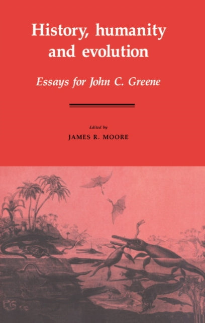 Book cover of: History, Humanity and Evolution. By: James Richard Moore