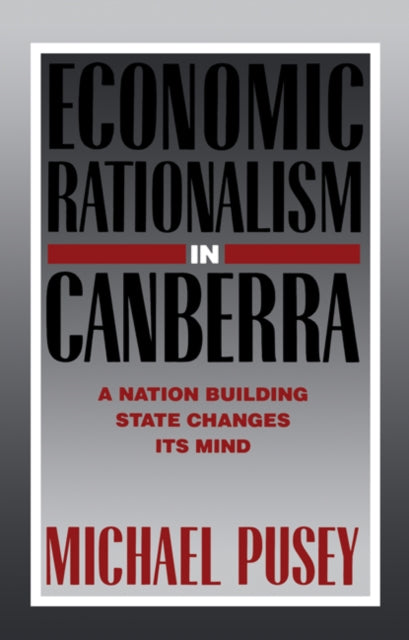 Book cover of: Economic Rationalism in Canberra. By: Michael Pusey