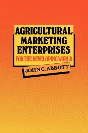 Agricultural Marketing Enterprises for the Developing World