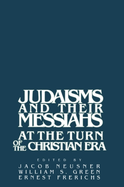Book cover of: Judaisms and their Messiahs at the Turn of the Christian Era