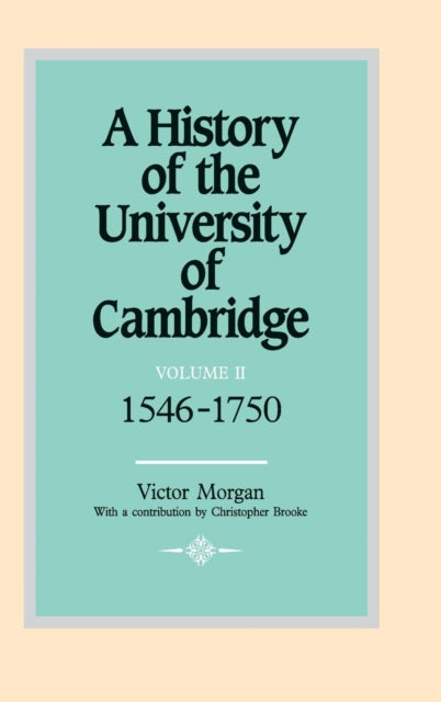 Book cover of: History of the University of Cambridge: Volume 2, 1546–1750. By: Victor Morgan