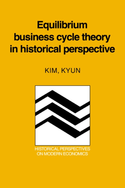 Book cover of: Equilibrium Business Cycle Theory in Historical Perspective