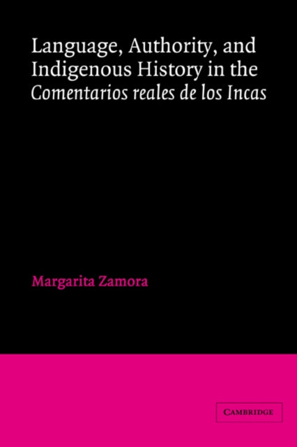 Book cover of: Language, Authority, and Indigenous History in the Comentarios reales de los Incas