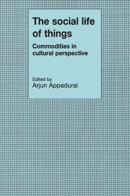 Book cover of: Social Life of Things. By: Arjun Appadurai