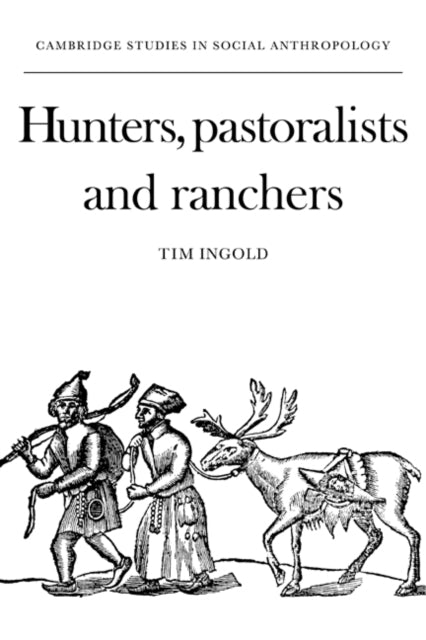 Book cover of: Hunters, Pastoralists and Ranchers. By: Tim Ingold