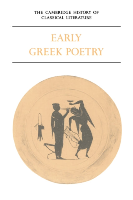 Book cover of: Cambridge History of Classical Literature: Volume 1, Greek Literature, Part 1, Early Greek Poetry
