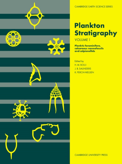 Book cover of: Plankton Stratigraphy: Volume 1, Planktic Foraminifera, Calcareous Nannofossils and Calpionellids