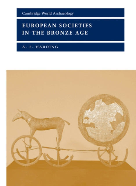 Book cover of: European Societies in the Bronze Age. By: A. F. Harding