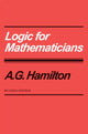 Book cover of: Logic for Mathematicians. By: A. G. Hamilton