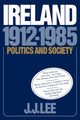 Book cover of: Ireland, 1912–1985. By: Joseph J. Lee