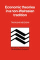 Book cover of: Economic Theories in a Non-Walrasian Tradition. By: Takashi Negishi