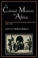 Book cover of: Colonial Moment in Africa. By: Andrew D. Roberts