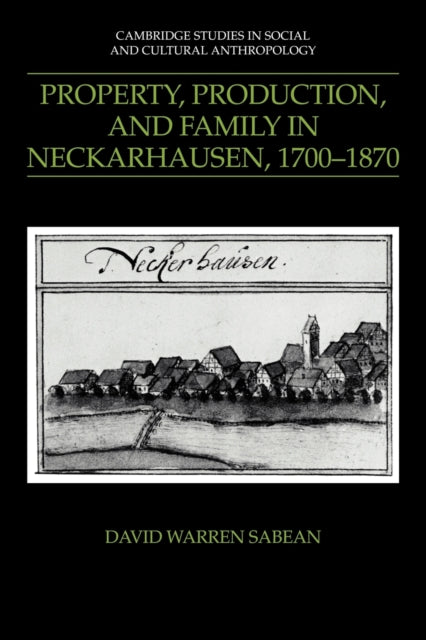Book cover of: Property, Production, and Family in Neckarhausen, 1700–1870. By: David Warren Sabean