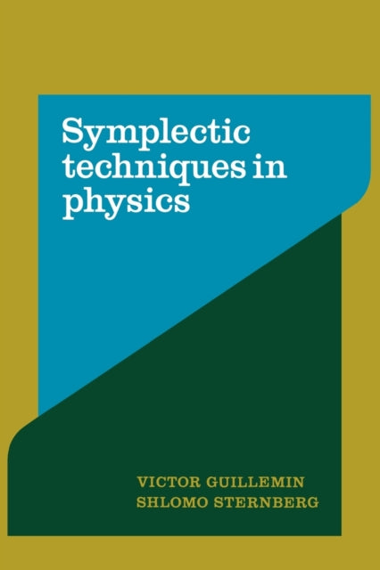 Book cover of: Symplectic Techniques in Physics. By: Victor Guillemin