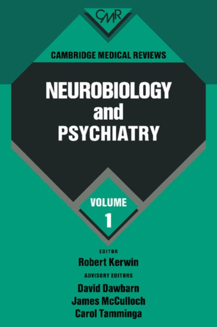 Book cover of: Cambridge Medical Reviews: Neurobiology and Psychiatry: Volume 1. By: Robert Kerwin