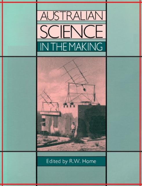 Book cover of: Australian Science in the Making. By: Roderick Weir Home