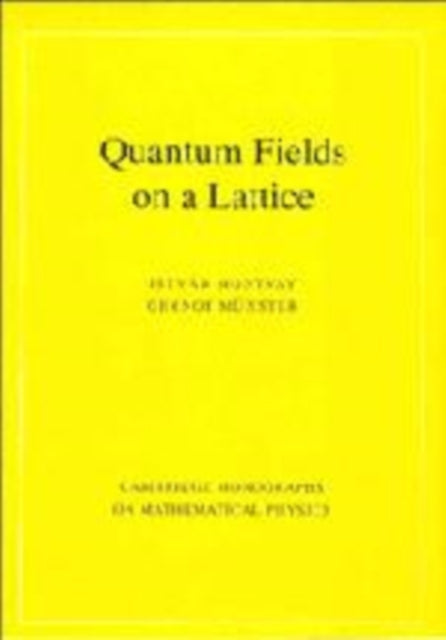 Book cover of: Quantum Fields on a Lattice