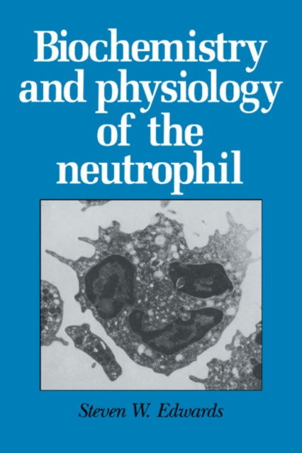 Book cover of: Biochemistry and Physiology of the Neutrophil