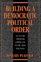 Book cover of: Building a Democratic Political Order
