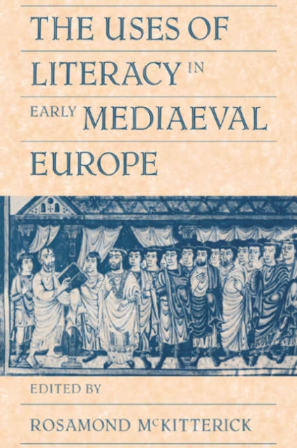 Book cover of: Uses of Literacy in Early Mediaeval Europe