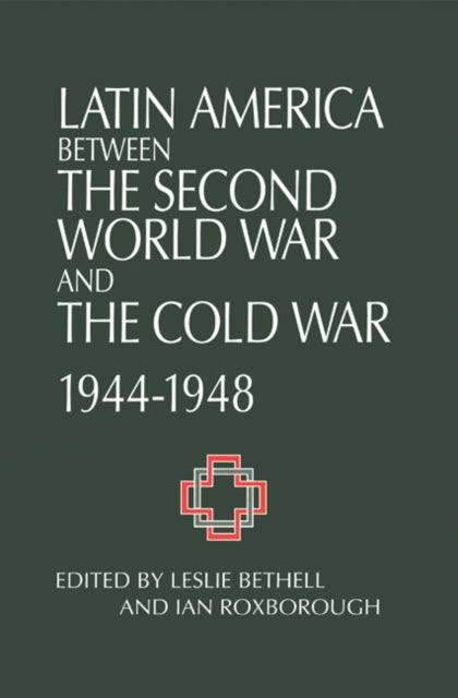 Book cover of: Latin America between the Second World War and the Cold War