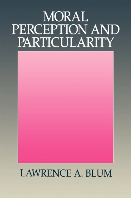 Book cover of: Moral Perception and Particularity