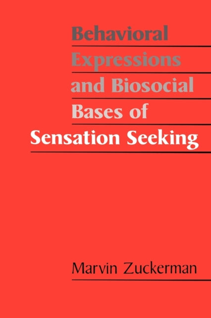 Book cover of: Behavioral Expressions and Biosocial Bases of Sensation Seeking