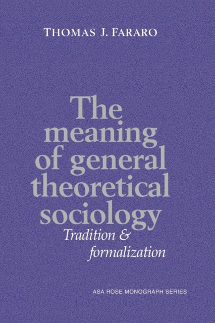 Book cover of: Meaning of General Theoretical Sociology. By: Thomas J. Fararo
