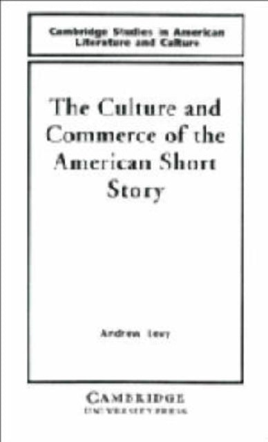 Book cover of: Culture and Commerce of the American Short Story