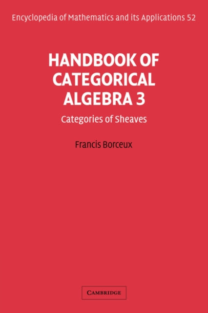 Book cover of: Handbook of Categorical Algebra: Volume 3, Sheaf Theory
