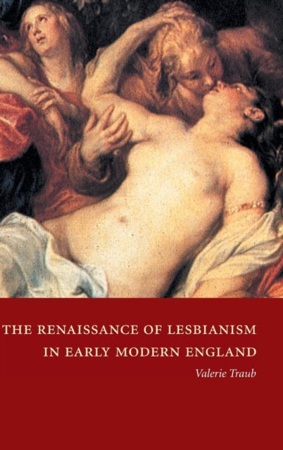 Book cover of: Renaissance of Lesbianism in Early Modern England. By: Valerie Traub