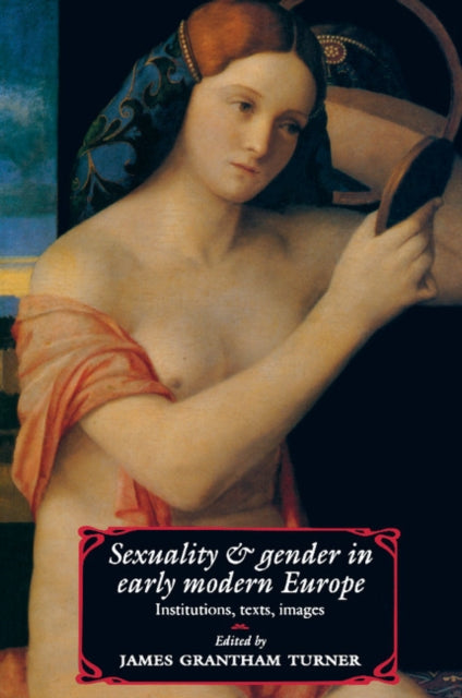 Book cover of: Sexuality and Gender in Early Modern Europe. By: James Grantham Turner