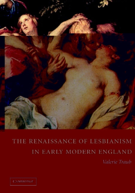 Book cover of: Renaissance of Lesbianism in Early Modern England. By: Valerie Traub