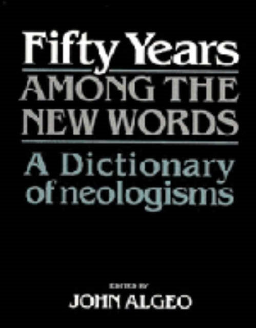 Book cover of: Fifty Years among the New Words. By: John Algeo